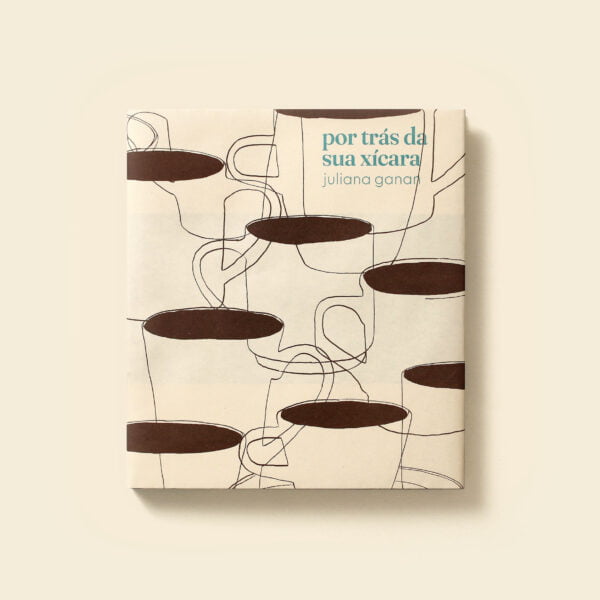 Livro - Por Trás da Sua Xícara (Juliana Ganan)
